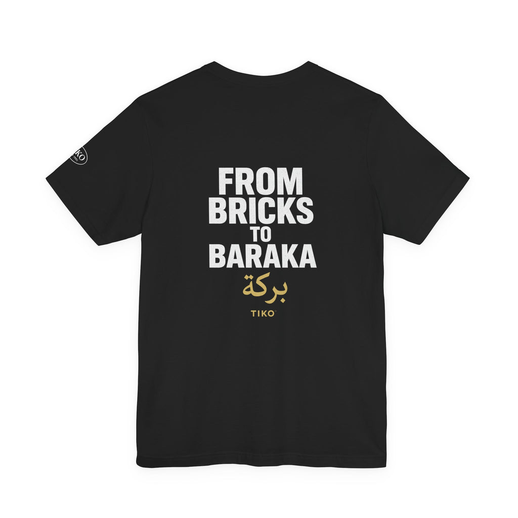 Bricks to Baraka - T-Shirt